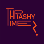 THRASHY TIME